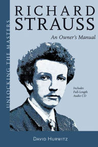 Title: Richard Strauss: An Owner's Manual, Author: David Hurwitz