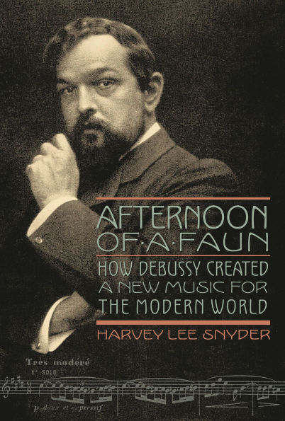 Afternoon of a Faun: How Debussy Created New Music for the Modern World