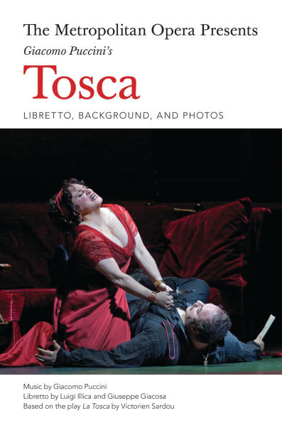 The Metropolitan Opera Presents: Puccini's Tosca: The Complete Libretto