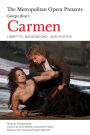The Metropolitan Opera Presents: Georges Bizet's Carmen: Libretto, Background and Photos