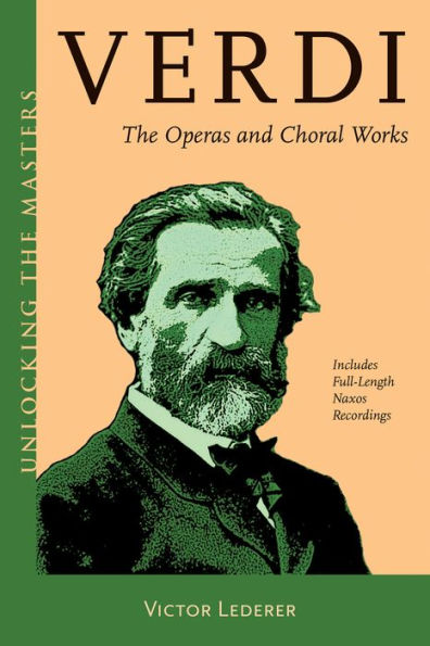 Verdi: The Operas and Choral Works Unlocking the Masters Series