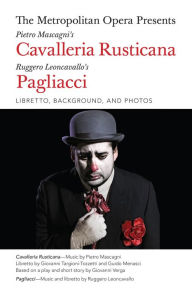 Title: The Metropolitan Opera Presents: Mascagni's Cavalleria Rusticana/Leoncavallo's Pagliacci: Libretto, Background and Photos, Author: Giovanni Targioni-Tozzetti