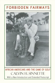 Title: Forbidden Fairways: African Americans and the Game of Golf, Author: Calvin H. Sinnette