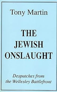 Free download book in txt The Jewish Onslaught: Despatches from the Wellesley Battlefront 9781574781854 RTF ePub CHM by Tony Martin in English
