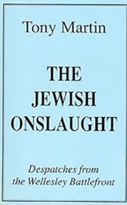 Title: The Jewish Onslaught: Despatches from the Wellesley Battlefront, Author: Tony Martin