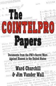 Title: The Cointelpro Papers: Documents from the FBI's Secret Wars Against Dissent in the United States, Author: Ward Churchill