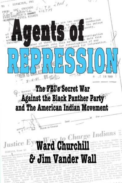 Agents of Repression: The FBI's Secret Wars Against the Black Panther Party and the American Indian Movement