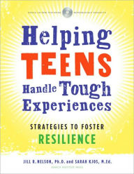 Title: Helping Teens Handle Tough Experiences: Strategies to Foster Resilience, Author: Jill R. Nelson