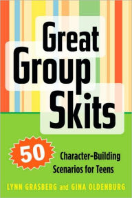 Title: Great Group Skits: 50 Character-Building Scenarios for Teens, Author: Lynn Grasberg