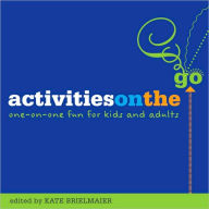 Title: Activities on the Go: One-on-One Fun for Kids and Adults, Author: Kate Brielmaier