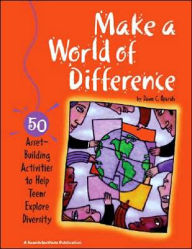 Title: Make a World of Difference: 50 Asset-Building Activities to Help Teens Explore Diversity, Author: Dawn C. Oparah