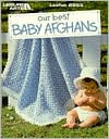 Title: Our Best Baby Afghans, Author: Leisure Arts