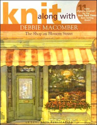 Knit Along with Debbie Macomber: The Shop on Blossom Street