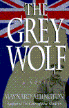 Title: Grey Wolf: A Novel, Author: MAYNARD ALLINGTON