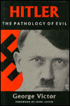 Title: HITLER: PATHOLOGY OF EVIL (H), Author: George Victor