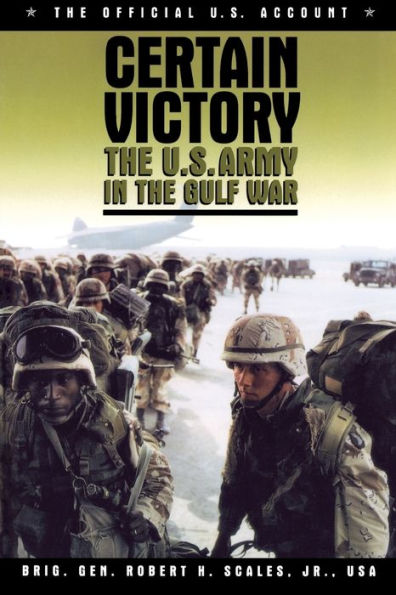 Certain Victory: The U.S. Army in the Gulf War / Edition 1