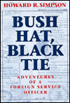 Title: Bush Hat, Black Tie: Adventures of a Foreign Service Officer, Author: Howard R. Simpson