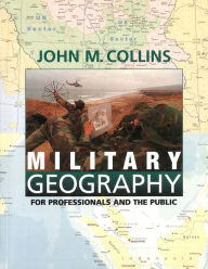 Title: Military Geography: For Professionals and the Public, Author: John M. Collins