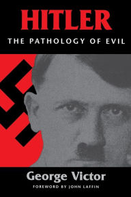 Title: Hitler: The Pathology of Evil, Author: George Victor