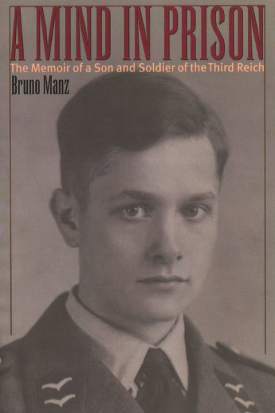a Mind Prison: the Memoir of Son and Soldier Third Reich
