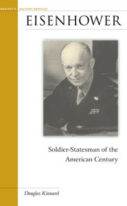 Title: Eisenhower: Soldier-Statesman of the American Century, Author: Douglas Kinnard