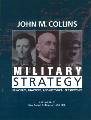 Military Strategy: Principles, Practices, And Historical Perspectives 