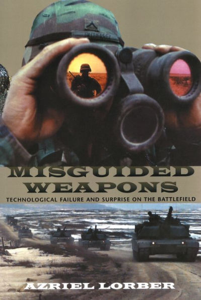 Misguided Weapons: Technological Failure and Surprise on the Battlefield