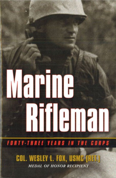 Marine Rifleman: Forty-Three Years in the Corps