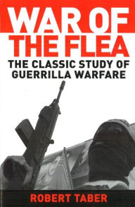 Title: War of the Flea: The Classic Study of Guerrilla Warfare, Author: Robert Taber