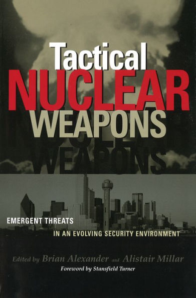 Tactical Nuclear Weapons: Emergent Threats in an Evolving Security Environment