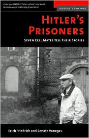 Title: Hitler's Prisoners: Seven Cell Mates Tell Their Stories, Author: Erich Friedrich