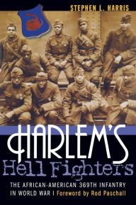 Title: Harlem's Hell Fighters: The African-American 369th Infantry in World War I, Author: Stephen L. Harris