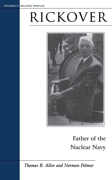 Rickover: Father of the Nuclear Navy