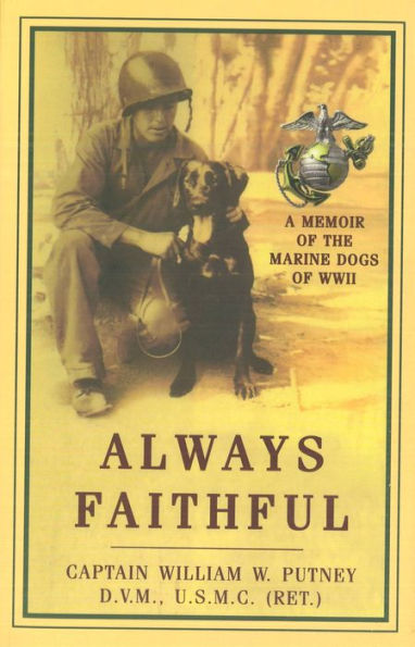 Always Faithful: A Memoir of the Marine Dogs WWII