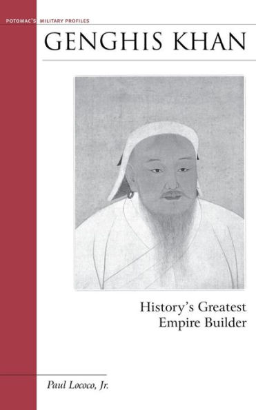 Genghis Khan: History's Greatest Empire Builder