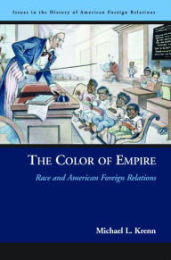 Title: The Color of Empire: Race and American Foreign Relations, Author: Michael L. Krenn