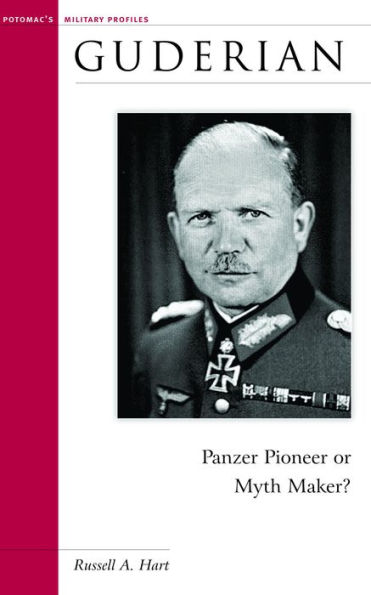 Guderian: Panzer Pioneer or Myth Maker