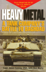 Title: Heavy Metal: A Tank Company's Battle to Baghdad, Author: Jason Conroy