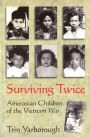 Surviving Twice: Amerasian Children of the Vietnam War