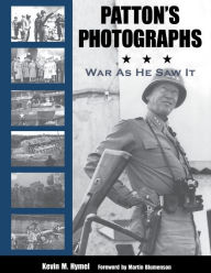 Title: Patton's Photographs: War as He Saw It, Author: Kevin Hymel