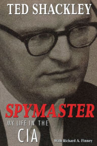 Title: Spymaster: My Life in the CIA, Author: Ted Shackley