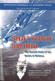 Title: Shattered Sword: The Untold Story of the Battle of Midway, Author: Jonathan Parshall