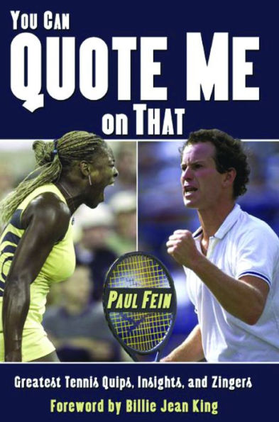 You Can Quote Me On That: Greatest Tennis Quips, Insights, and Zingers