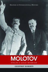 Title: Molotov: Stalin's Cold Warrior, Author: Geoffrey Roberts