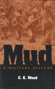 Title: Mud: A Military History, Author: C E Wood