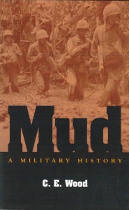 Title: Mud: A Military History, Author: C. E. Wood