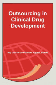 Title: Outsourcing in Clinical Drug Development, Author: Roy Drucker