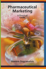 Title: Pharmaceutical Marketing: A Practical Guide / Edition 1, Author: Dimitris Dogramatzis