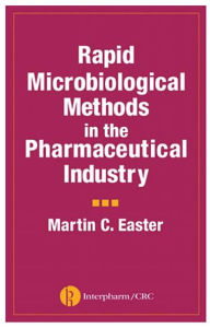 Title: Rapid Microbiological Methods in the Pharmaceutical Industry / Edition 1, Author: Martin C. Easter