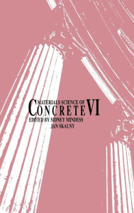 Title: Materials Science of Concrete VI / Edition 1, Author: Sidney Mindess